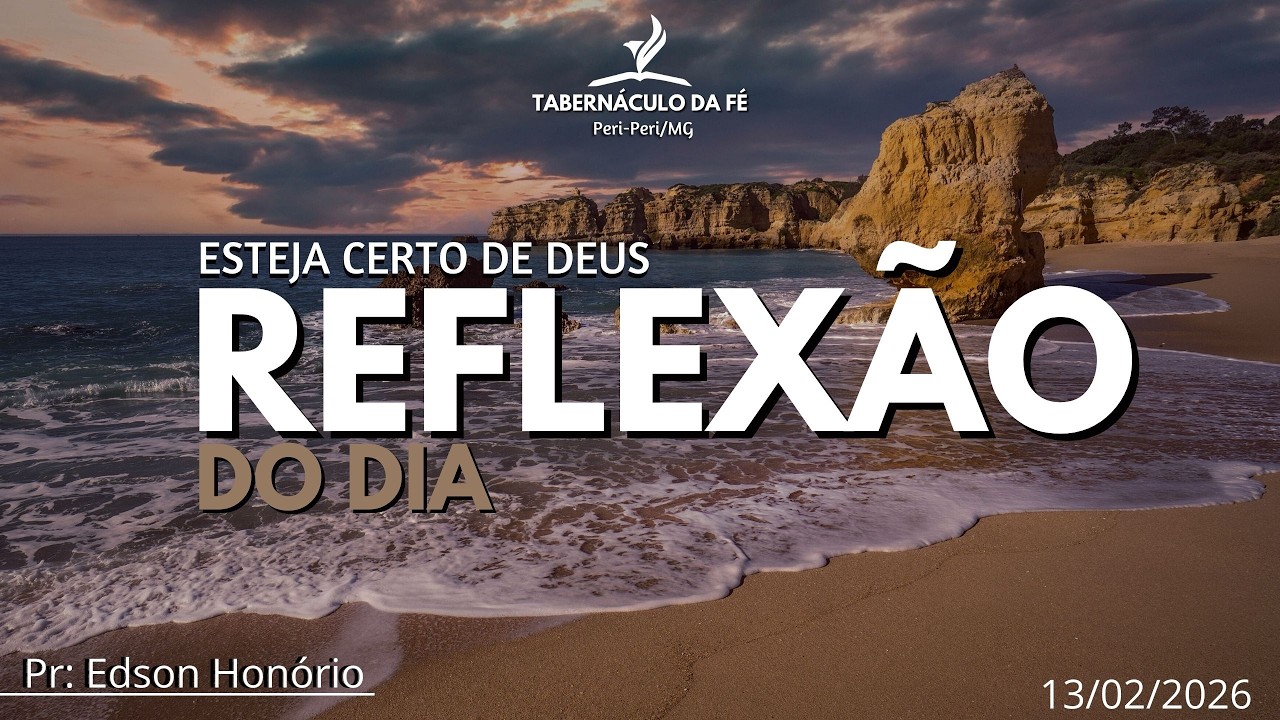 Reflex&atilde;o do Dia | ESTEJA CERTO DE DEUS