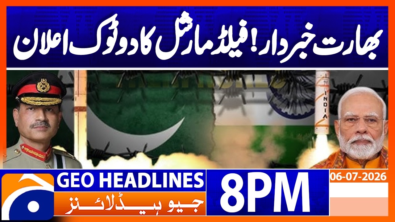 Field Marshal's Warning - India Proxies | Geo News 8PM Headlines 6 July 2026
