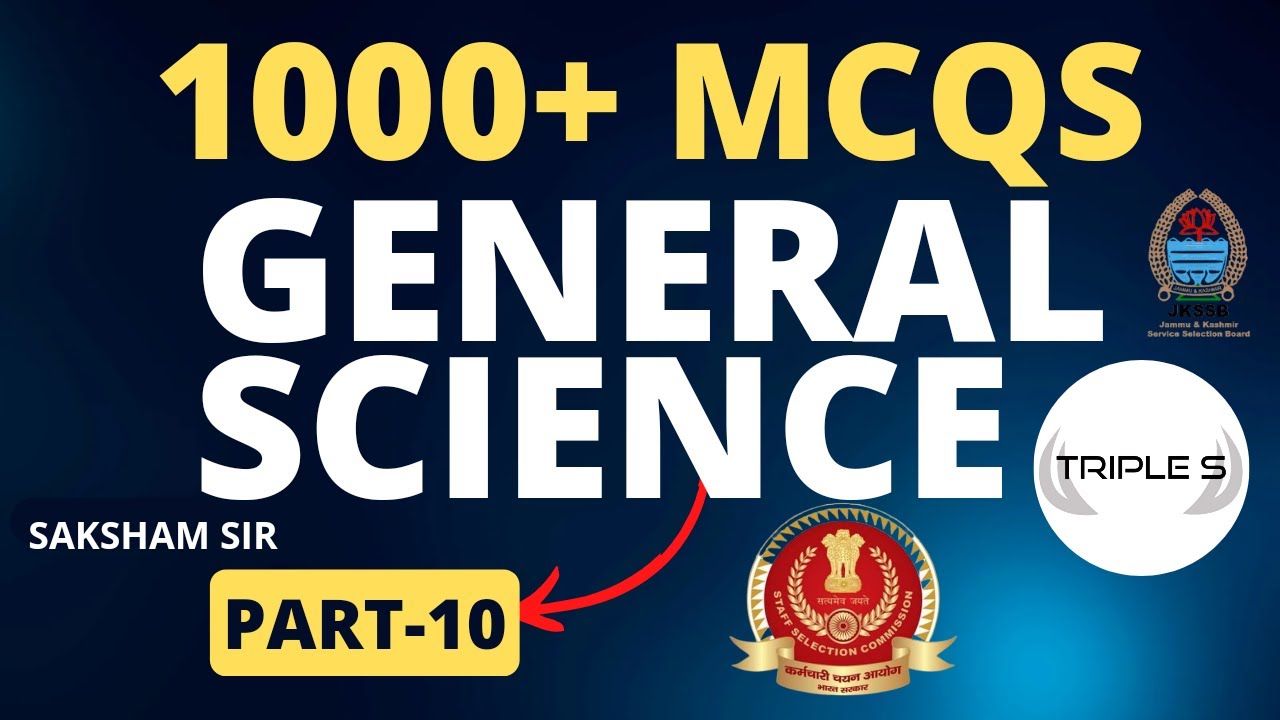 General Science : 1000+ MCQs || Part 10 by Saksham Sir for SSC CGL JKSSB Exams