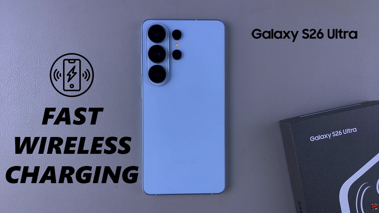 Samsung Galaxy S26 / S26 Ultra: How To Enable Fast Wireless Charging