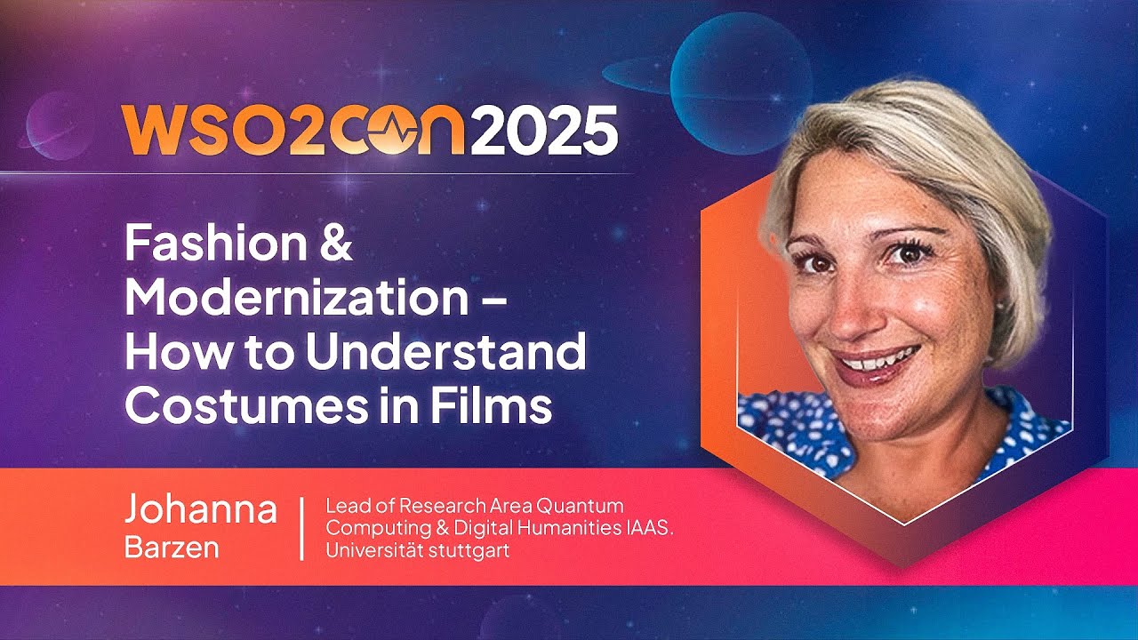 Fashion & Modernization &ndash; How to Understand Costumes in Films   | WSO2Con Barcelona 2025