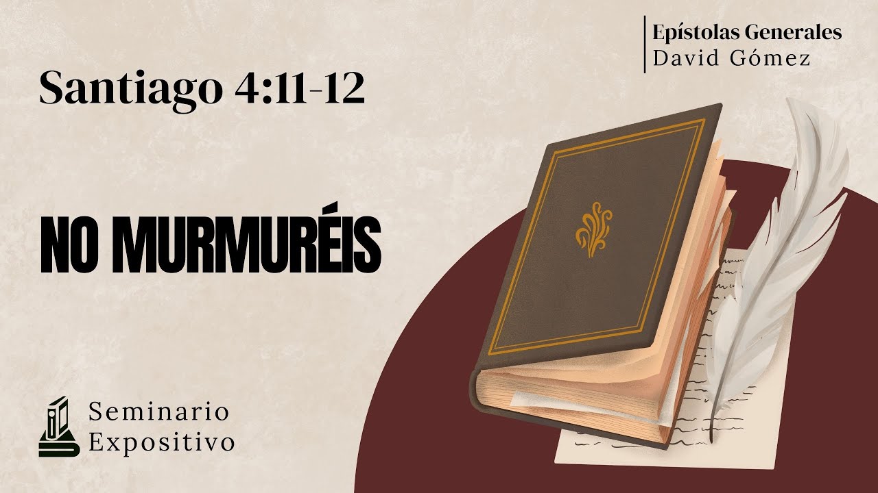 Santiago 4:11-12. No murmuréis | Estudio Expositivo. ISDG