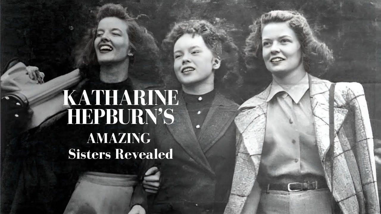 Katharine Hepburn's AMAZING Sisters Revealed