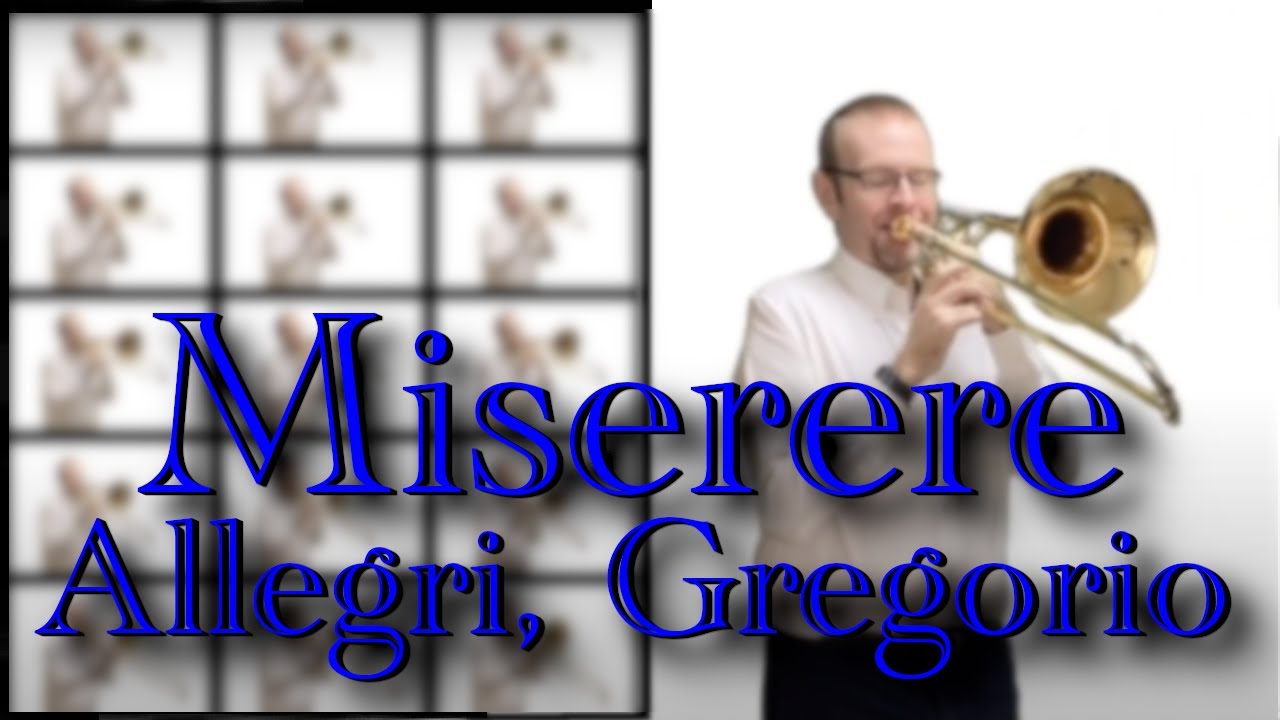 Allegri, Gregorio - Miserere mei, Deus, Trombone Choir Arrangement