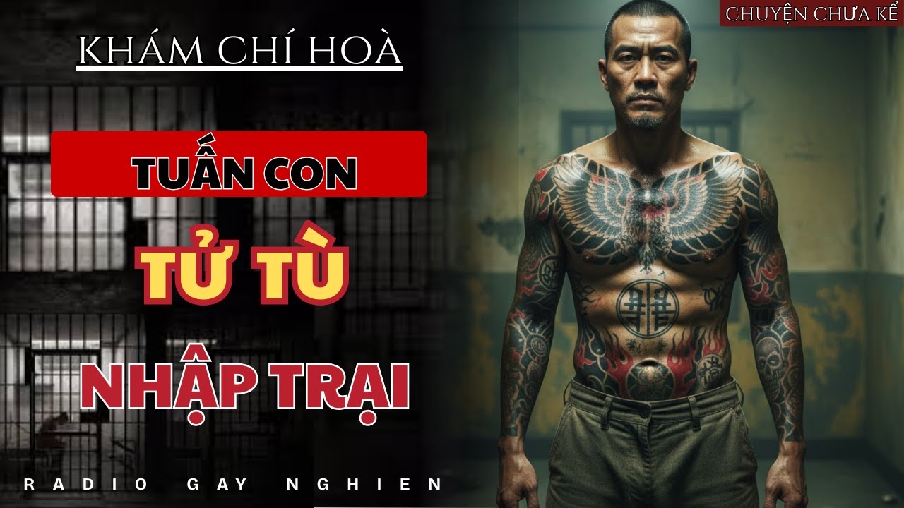 Tuấn Con – Tử Tù Khiến Thế Giới Ngầm Sau Song Sắt Thay Đổi | RADIO GÂY NGHIỆN