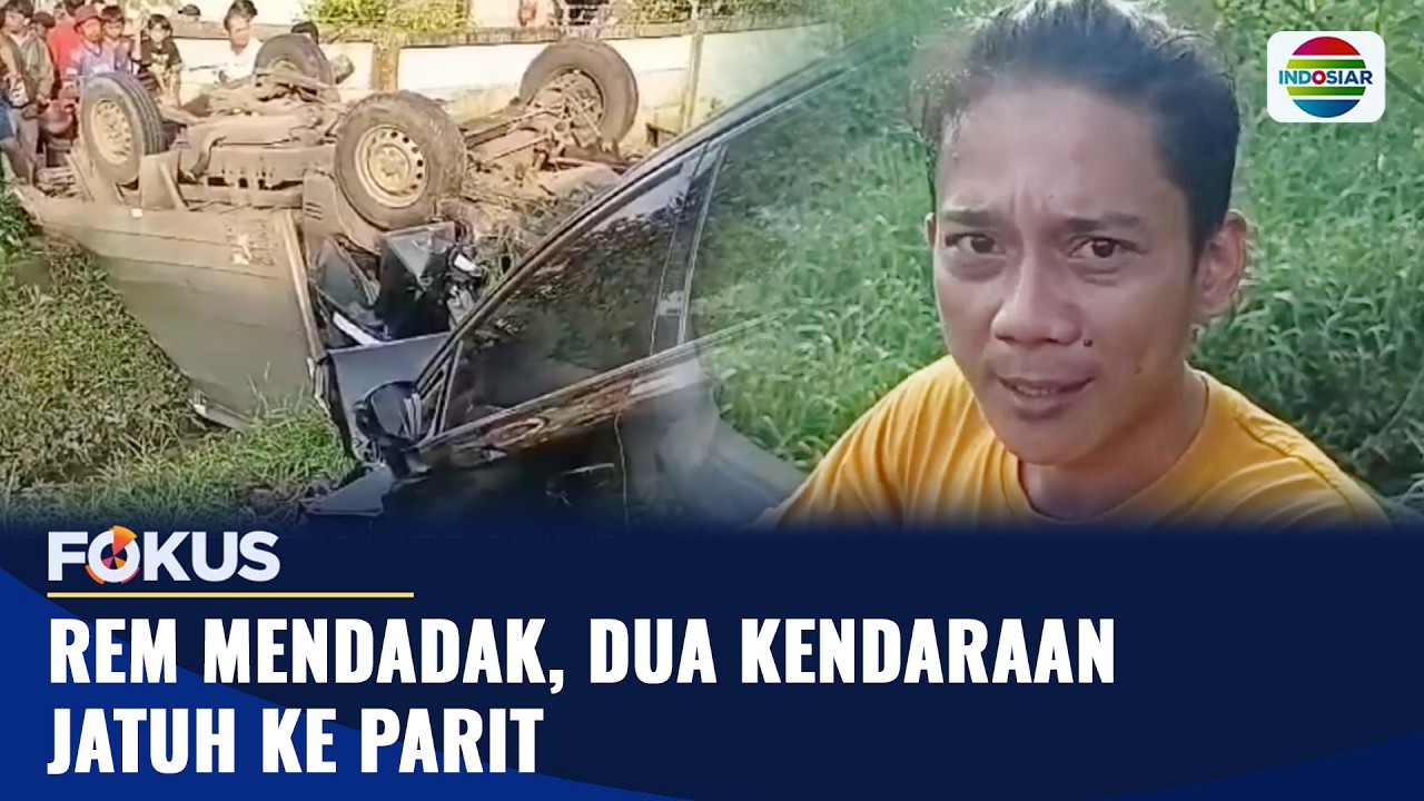 Rem Mendadak, Dua Kendaraan Jatuh ke Parit | Fokus