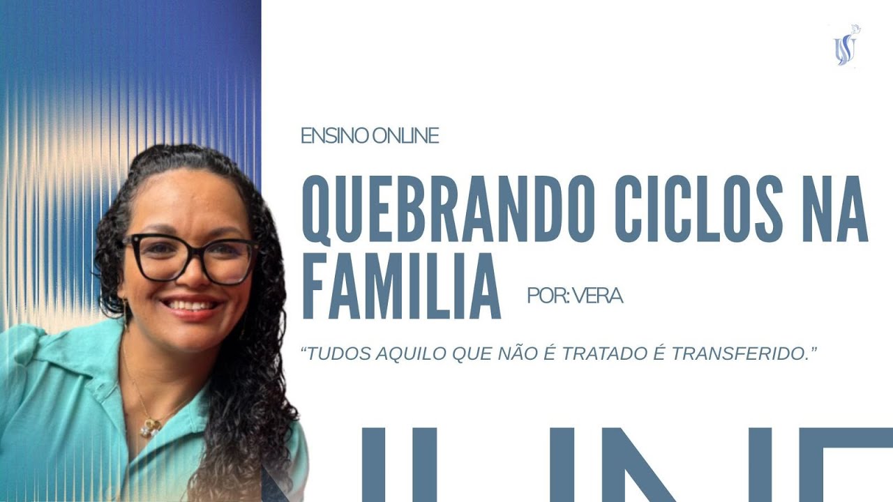 “Tudo aquilo que não é tratado é transferido.” Ensino On-line, ministrado pela irmã Vera.