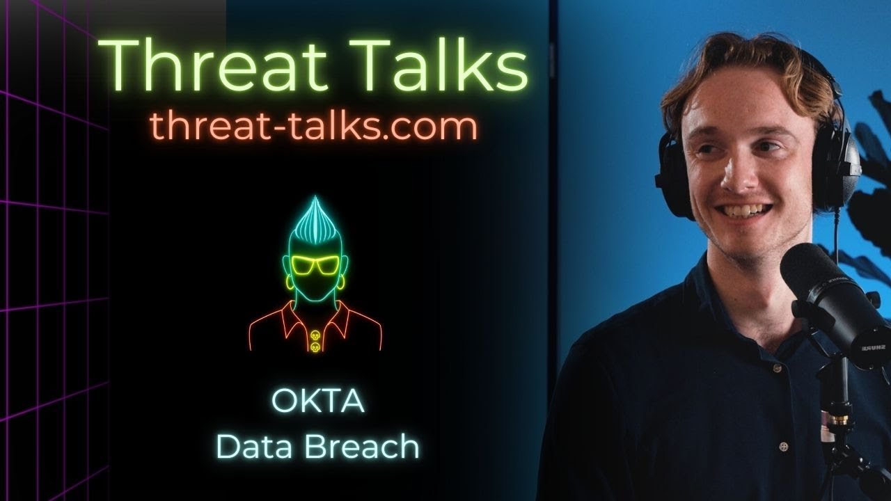 OKTA Data Breach - Threat Talks Cybersecurity Podcast