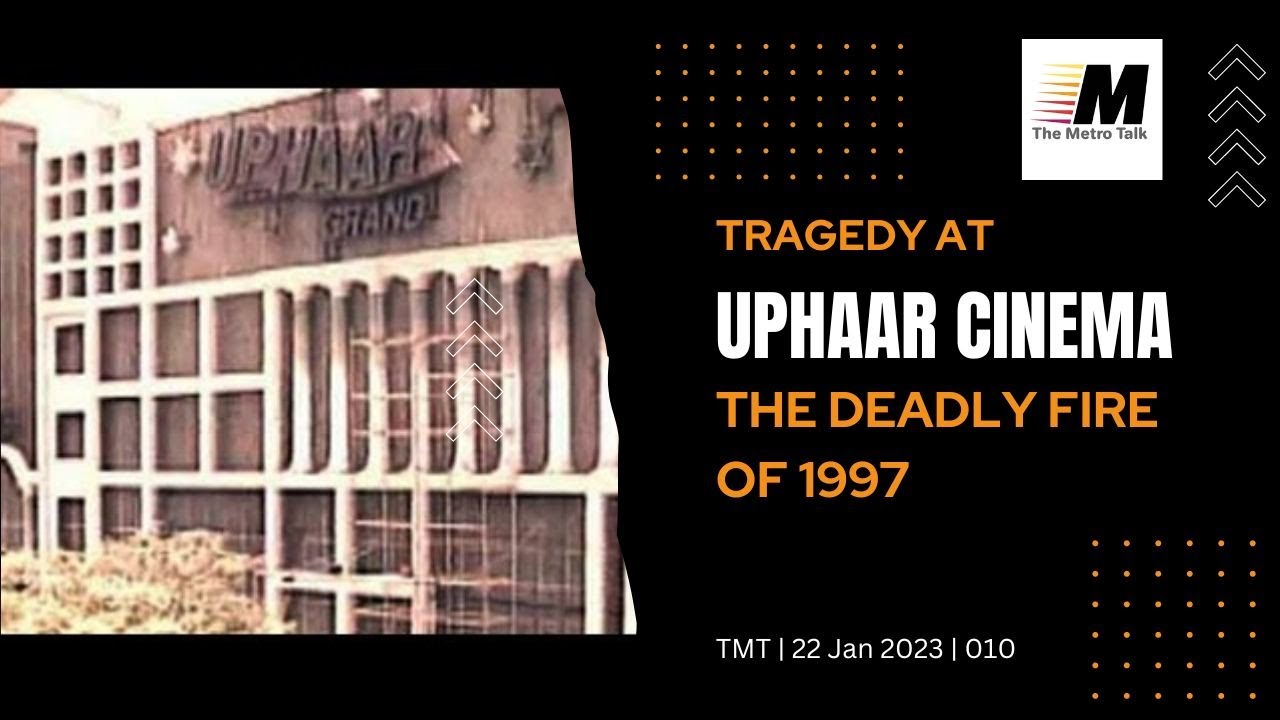 Tragedy at Uphaar Cinema: The Deadly Fire of 1997