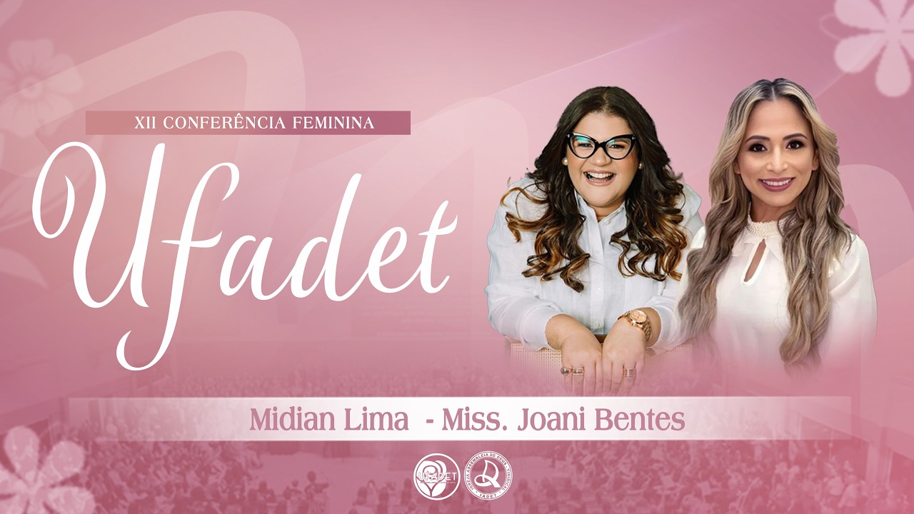 XII Conferência Feminina | Miss. Joani Bentes e Midian Lima | 2º Dia: Noite