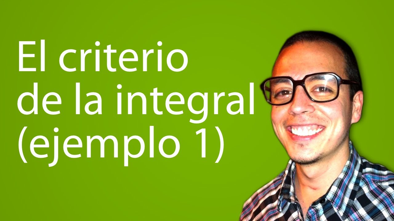 El criterio de la integral (ejemplo 1)