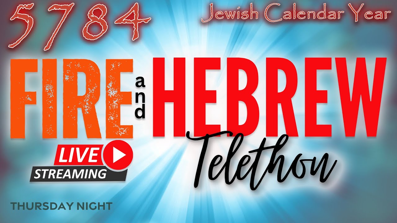 Jewish Calendar Year 5784 | Fire and Hebrew Telethon | Thursday Night