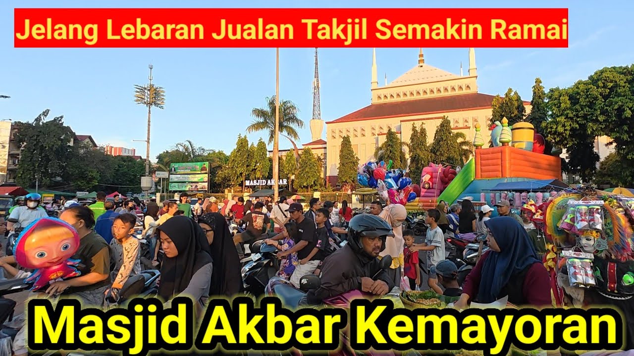 Suasana Berburu Takjil di Masjid Akbar Kemayoran | Jelang Lebaran Semakin Ramai