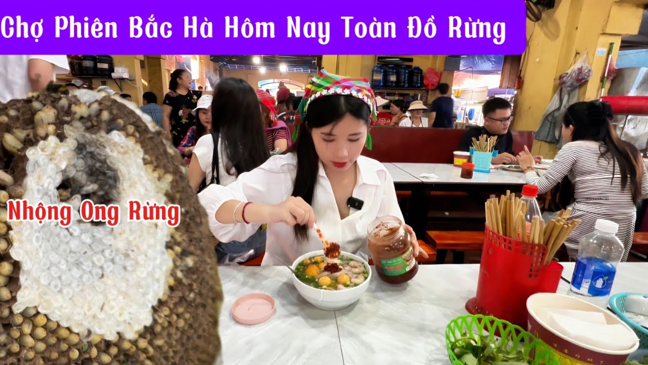 Em Hoa Chợ Phiên Bắc Hà Gặp Toàn Đồ Rừng Và Ăn Một Bát Phở Đặt Biệt Siêu Ngon 