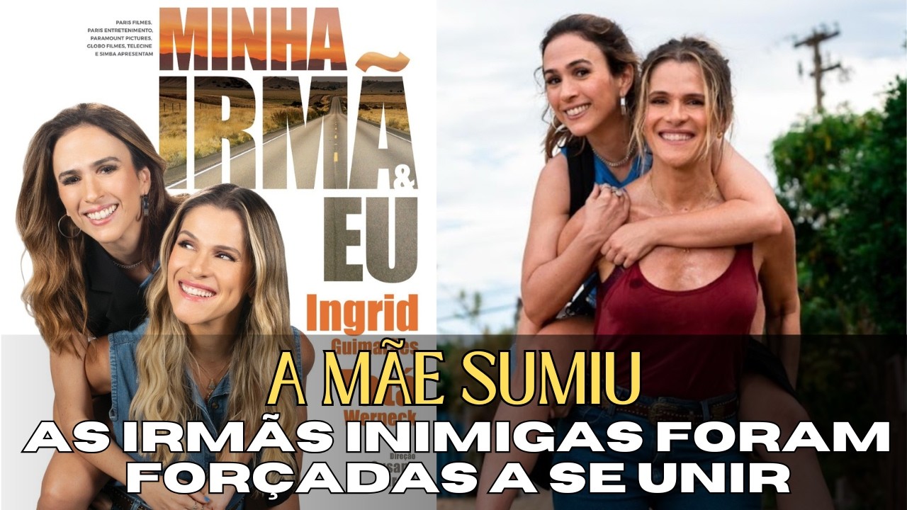 Minha Irmã e Eu: 5 curiosidades que vão te surpreender sobre o filme de Tatá e Ingrid