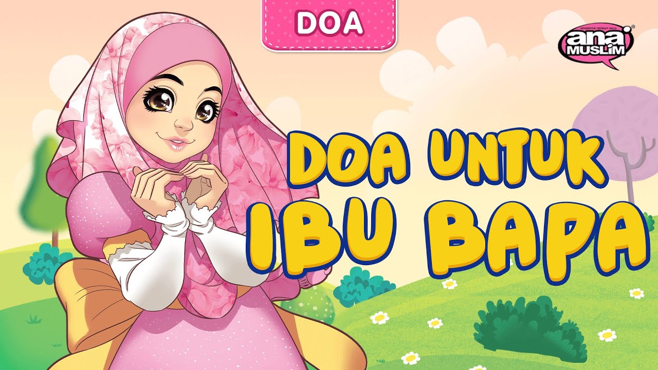 Ana Muslim - Doa Untuk Ibu Bapa | Koleksi Doa Ana Muslim | Lagu Kanak-kanak Islam