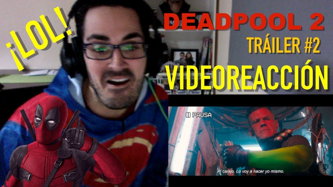 DEADPOOL 2: Tráiler #2 Videoreacción - ¡ESTO NO ME LO ESPERABA!