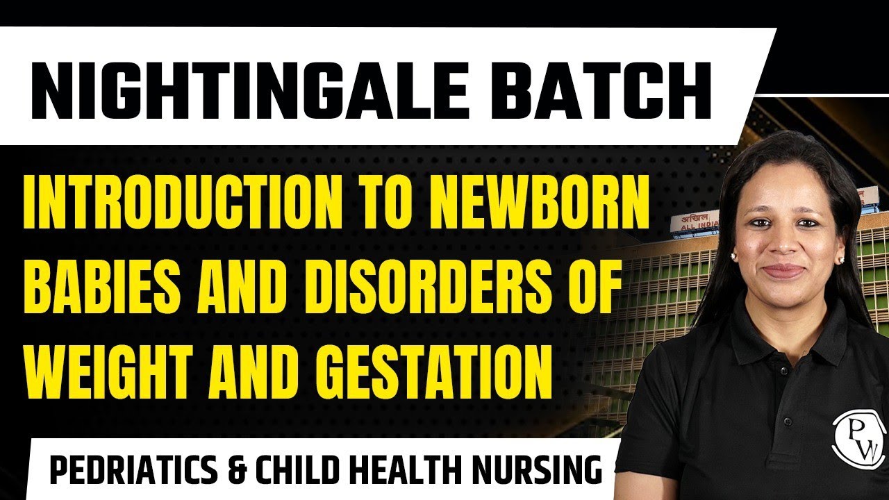 Introduction to Newborn Baby & Disorders of Weight and Gestation | Pedriatics & Child Health Nursing