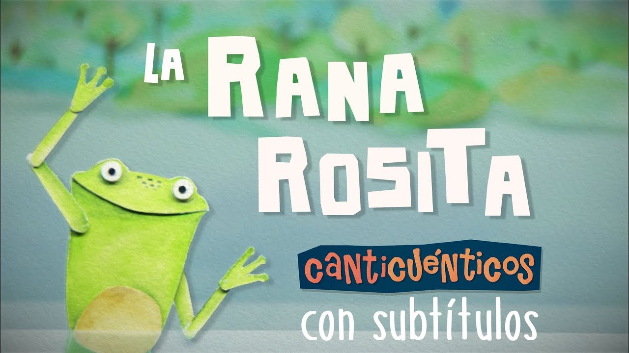 La rana Rosita - CANTICUÉNTICOS (con subtìtulos)