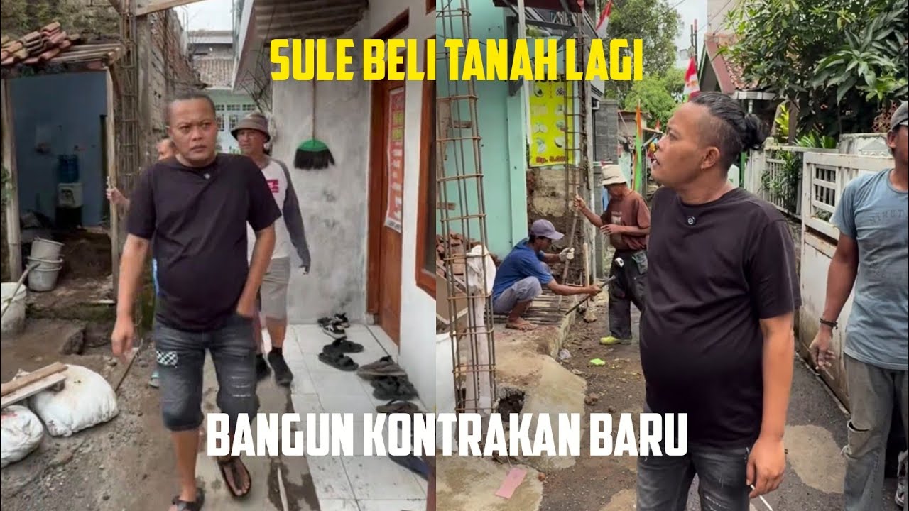 SULE BELI TANAH LAGI, BANGUN KONTRAKAN BARU