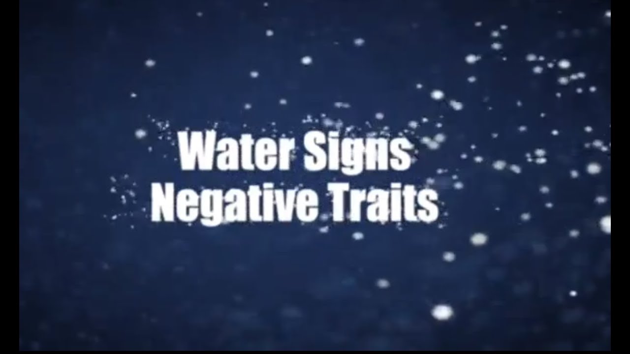 List Character Traits - Negative Traits - Water Signs - Cancer, Scorpio, and Pisces
