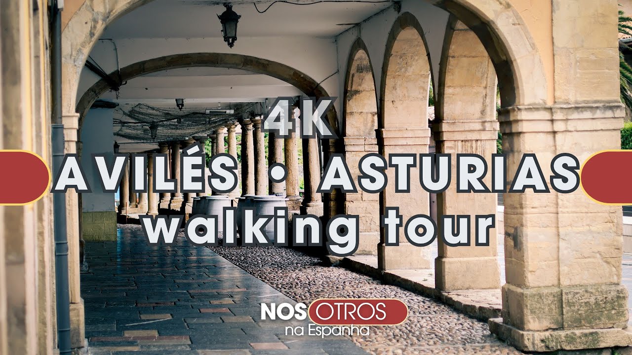 AVILÉS - Walking Tour 4K [Asturias - Espanha]