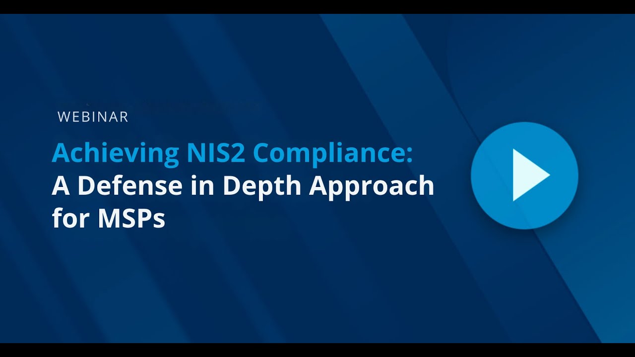 Achieving NIS2 Compliance:  A Defense in Depth Approach for MSPs