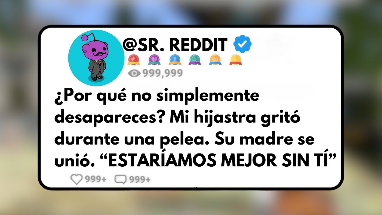 &iquest;POR QU&Eacute; NO SIMPLEMENTE DESAPARECES? Mi hijastra grit&oacute; durante una pelea. Su madre se uni&oacute;.