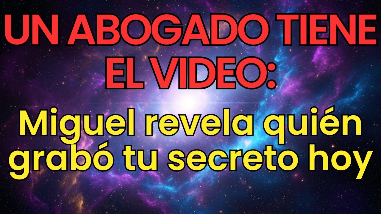 UN ABOGADO TIENE EL VIDEO: Miguel revela quién grabó tu secreto hoy