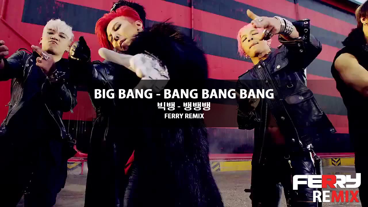 Big Bang - Bang Bang Bang (Ferry Remix)