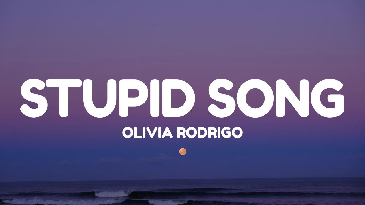 Olivia Rodrigo - Stupid Song (Lyrics)