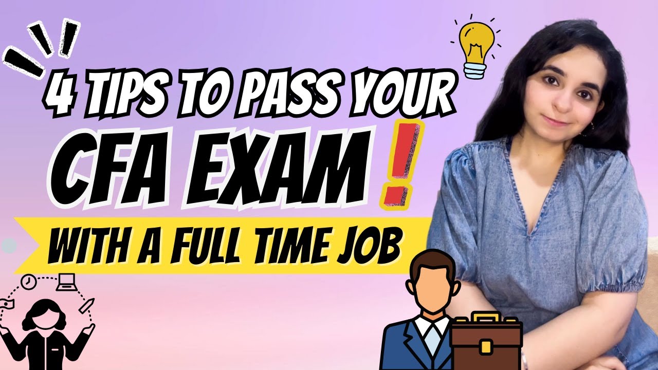 CFA Exam With A Full Time Job: 4 Tips That You Need To Know | CFA Level 1,2 & 3