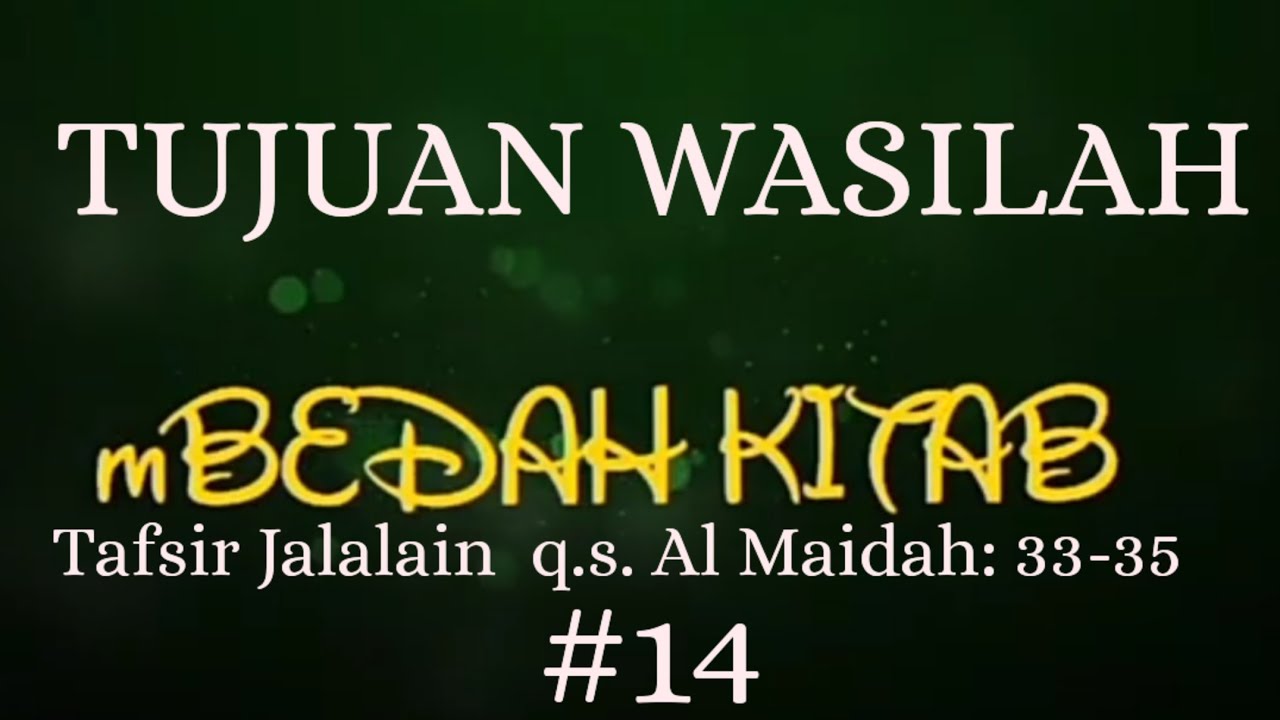 14. TUJUAN WASILAH  (Al Maidah: 33-35) 