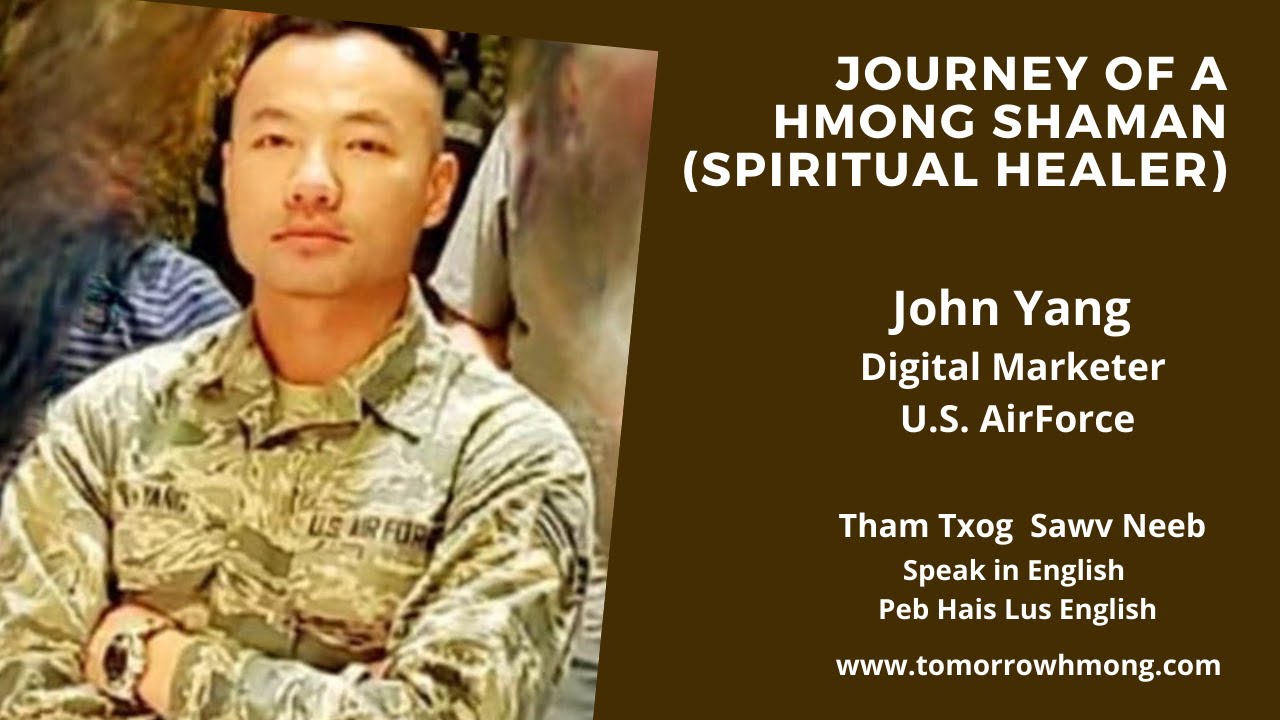 EP13: THE JOURNEY OF A HMONG SPIRITUAL & ENERGY HEALER-JOHN B YANG, DIGITAL MARKETING & AIR FORCE