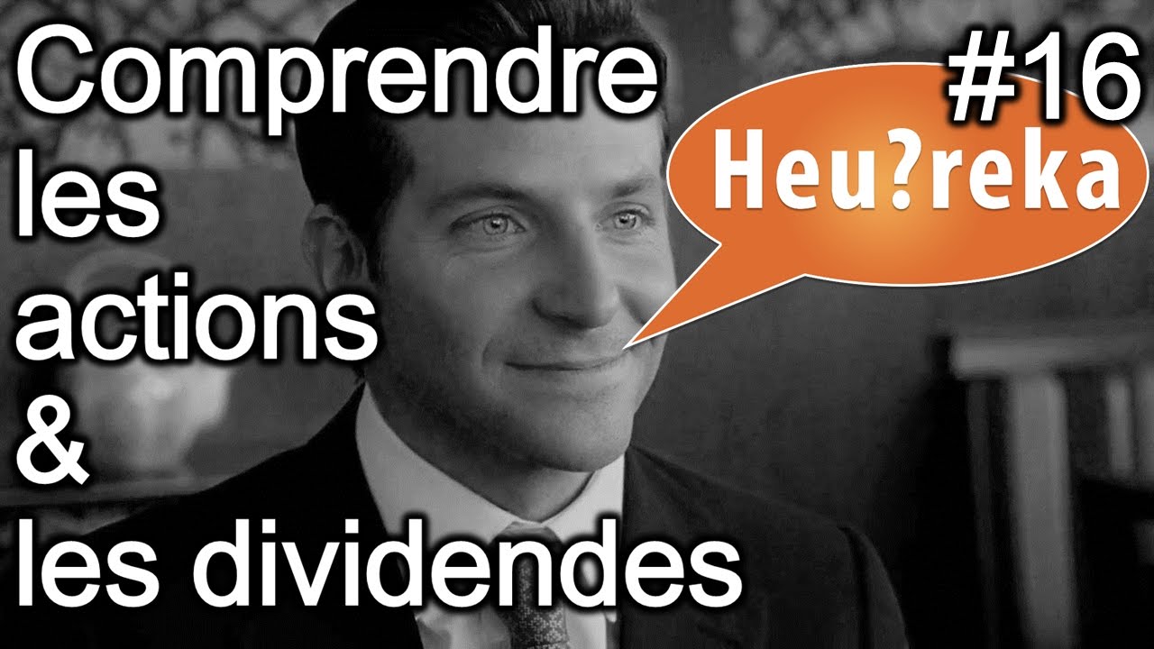 Comprendre les actions et les dividendes - Heu?reka #16