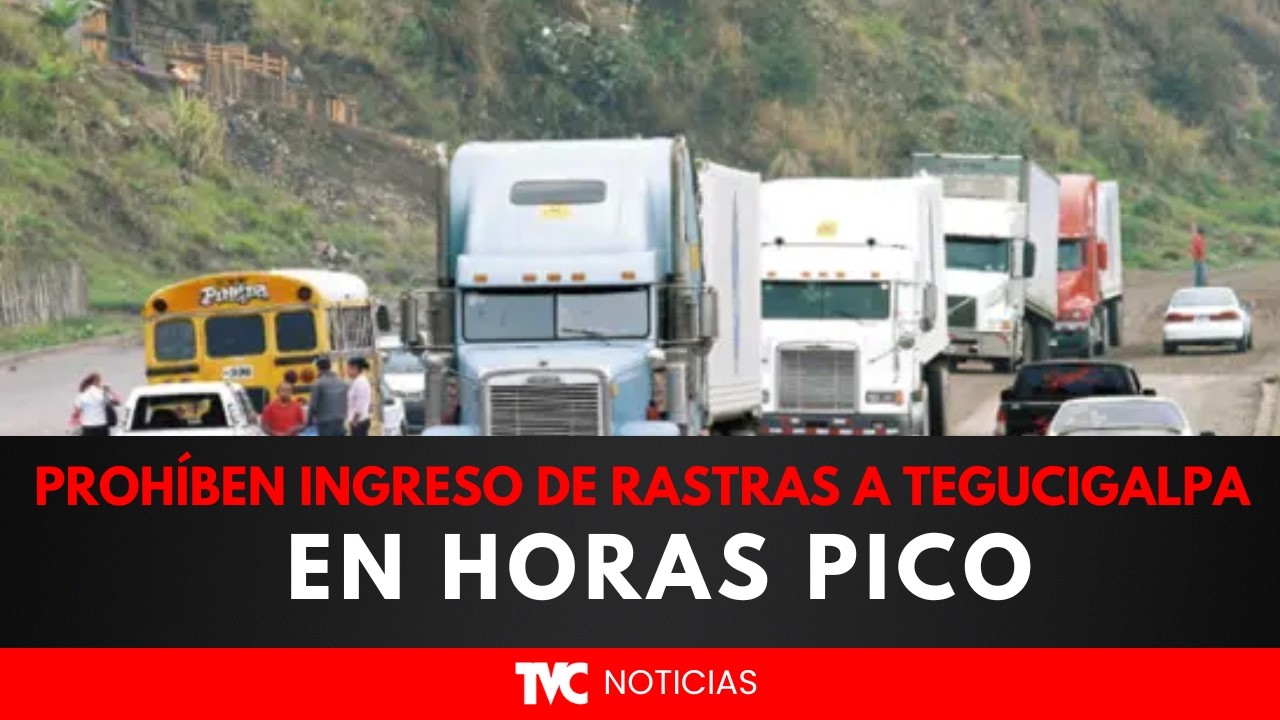 Prohíben ingreso de rastras a Tegucigalpa en horas pico