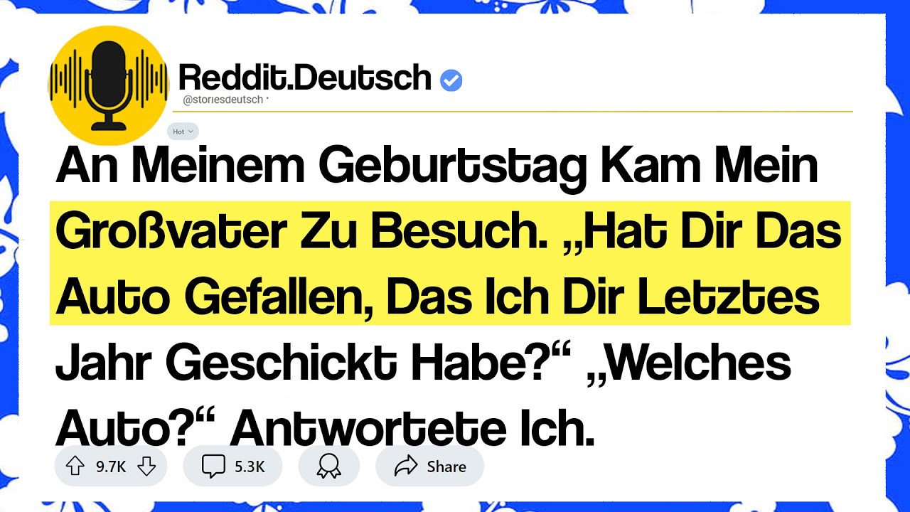 An Meinem Geburtstag Kam Mein Großvater Zu Besuch. „Hat Dir Das Auto Gefallen, Das Ich Dir ...