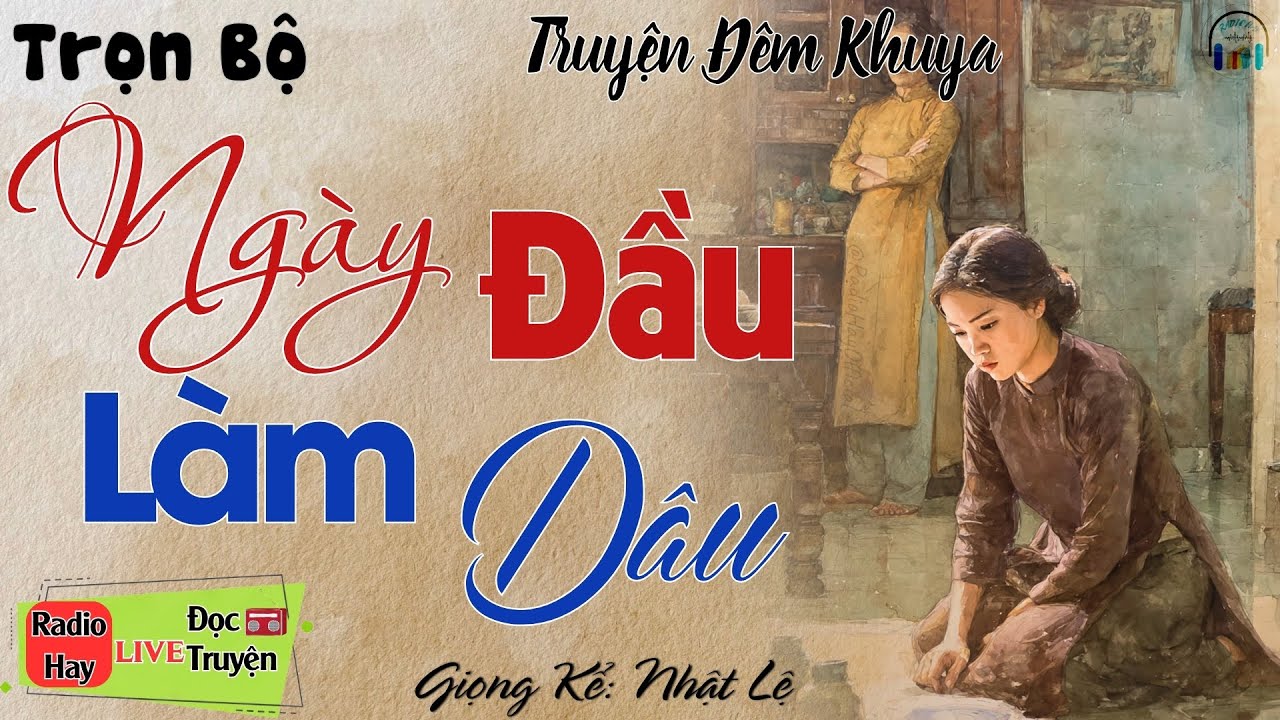 15 ph&uacute;t nghe truyện đời thực: Ng&agrave;y Đầu L&agrave;m D&acirc;u | Nghe kể truyện đ&ecirc;m khuya Việt Nam ngủ cực ngon