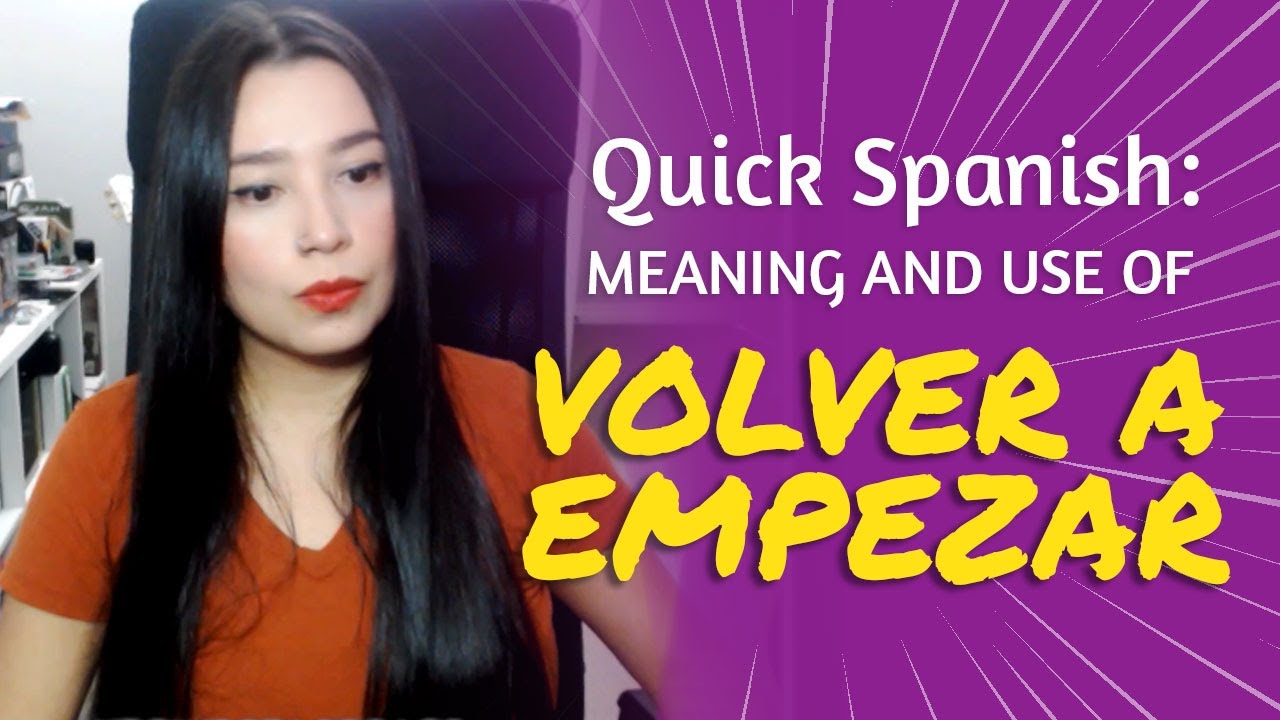 SPANISH LESSON: VOLVER A EMPEZAR (Meaning and Use)