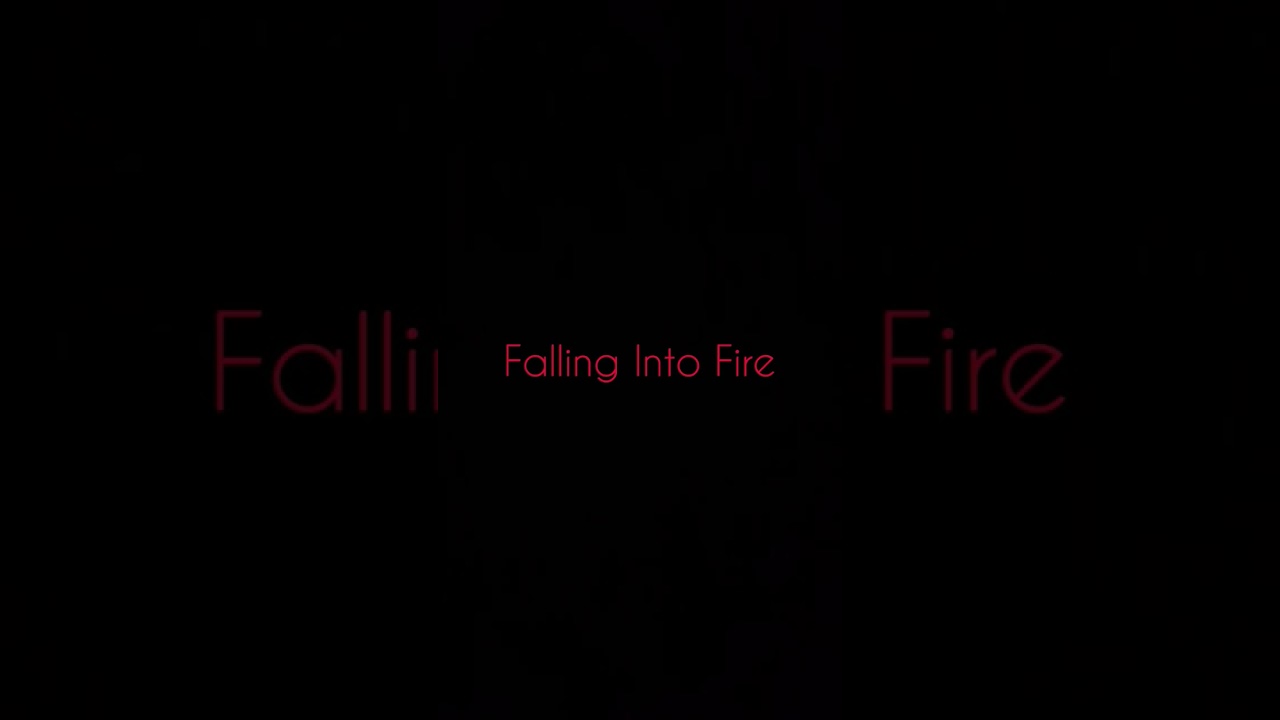 Falling Into Fire