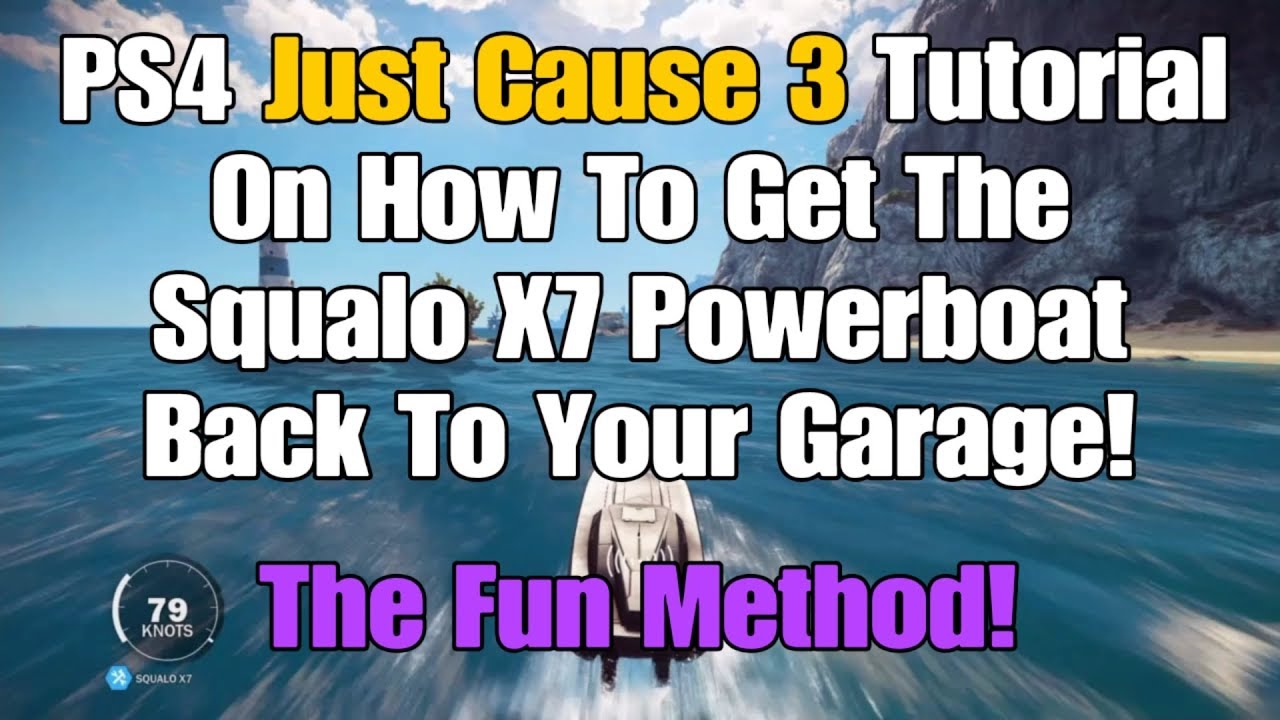 PS4 Just Cause 3 Tutorial On How To Get The Squalo X7 Powerboat Back To Your Garage! The Fun Method!