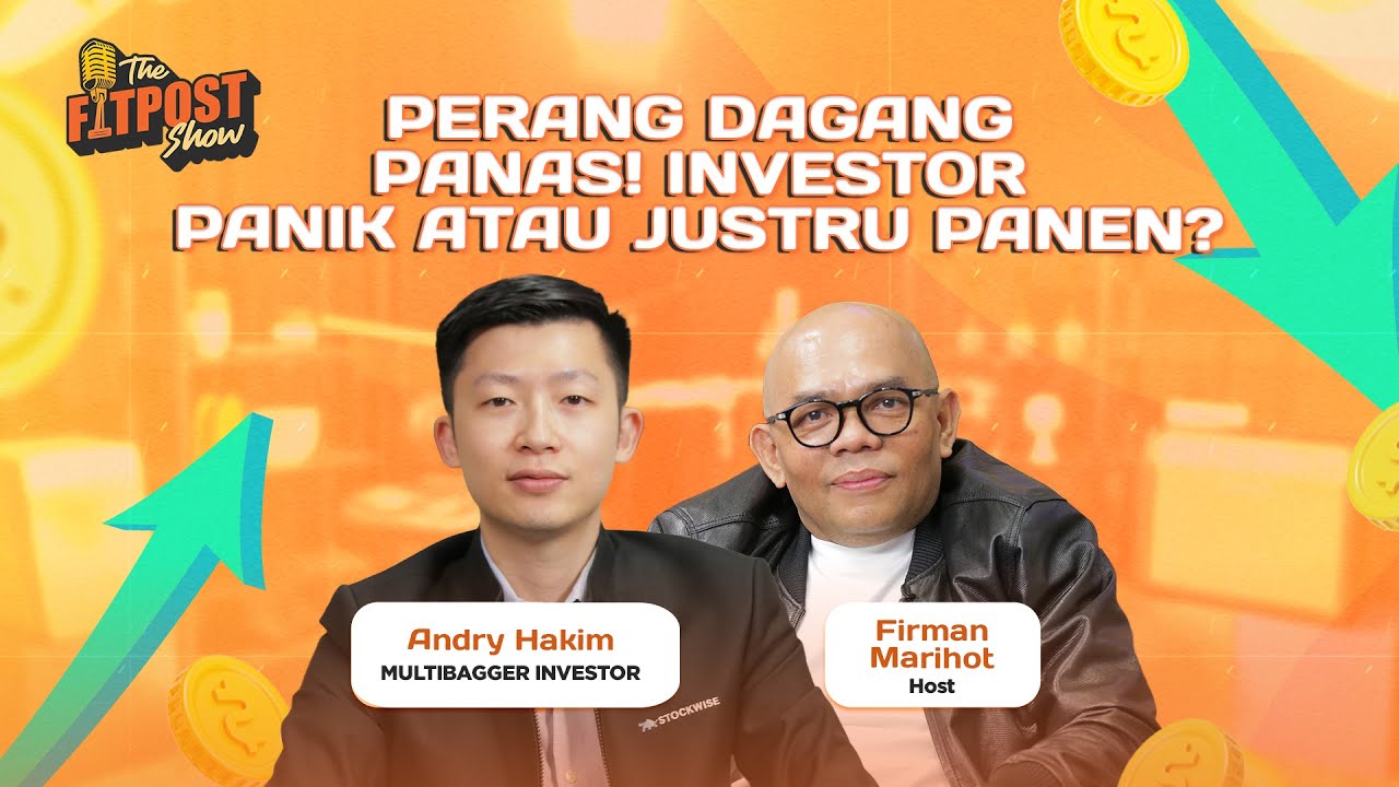 PERANG DAGANG PANAS! INVESTOR PANIK ATAU JUSTRU PANEN? BERSAMA ANDRY HAKIM - THE FITPOST SHOW