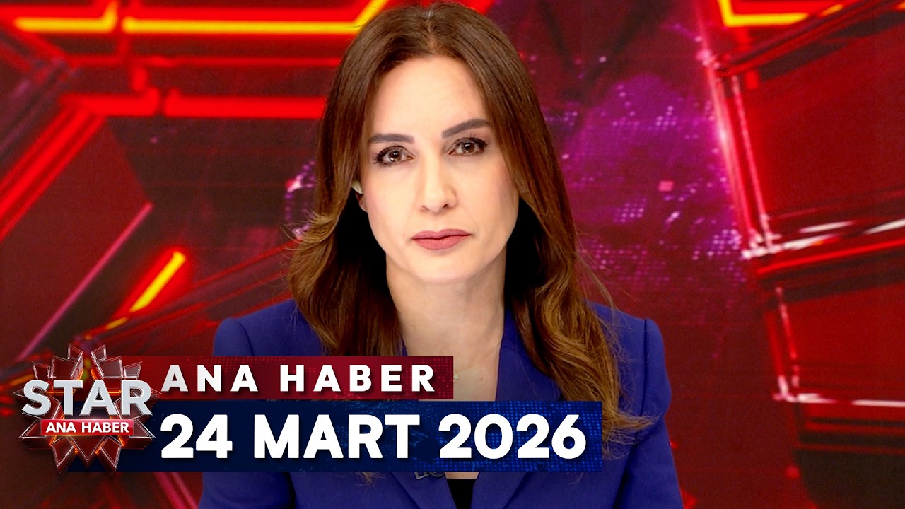 Star Ana Haber | 24 Mart 2026 Salı