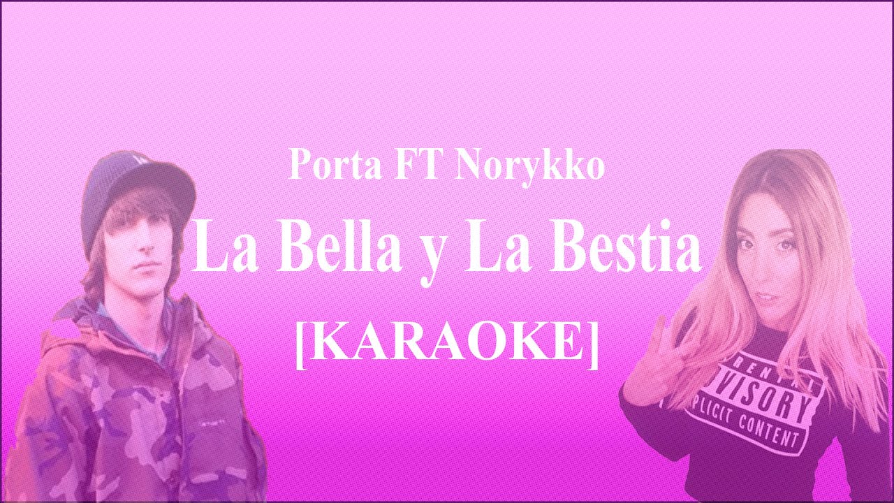 La Bella y La Bestia [KARAOKE] - Porta FT Norykko