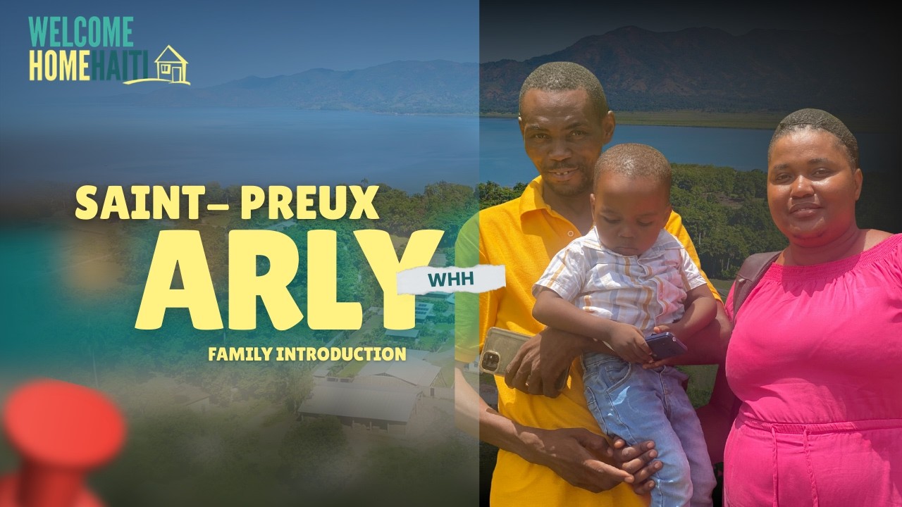 The Saint-Preux Family’s New Beginning || Welcome Home Haiti