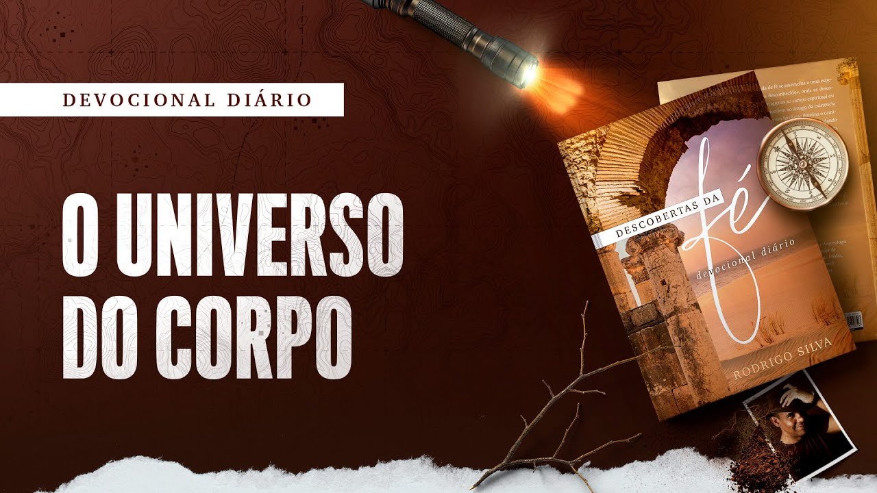 Devocional Di&aacute;rio: 21 de Setembro - O UNIVERSO DO CORPO | Descobertas da F&eacute;