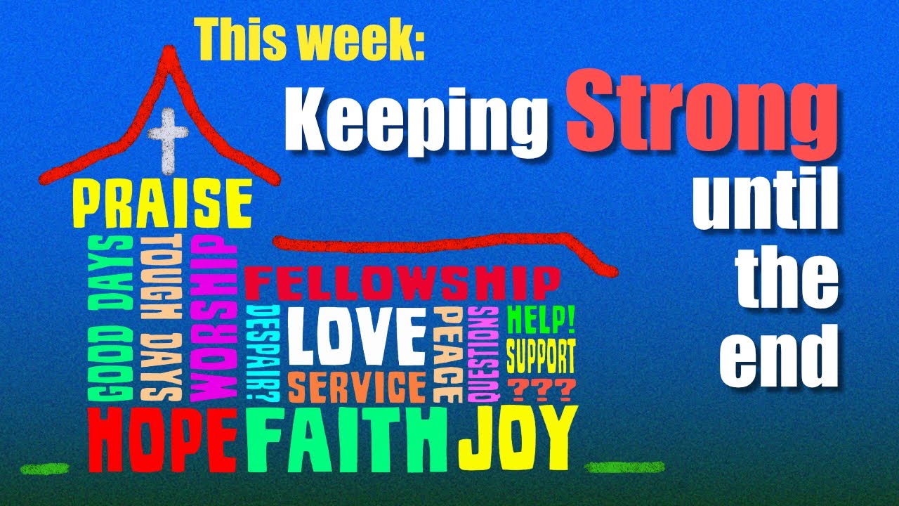 Keeping Strong until the end - Worship at home - 18th January 2026