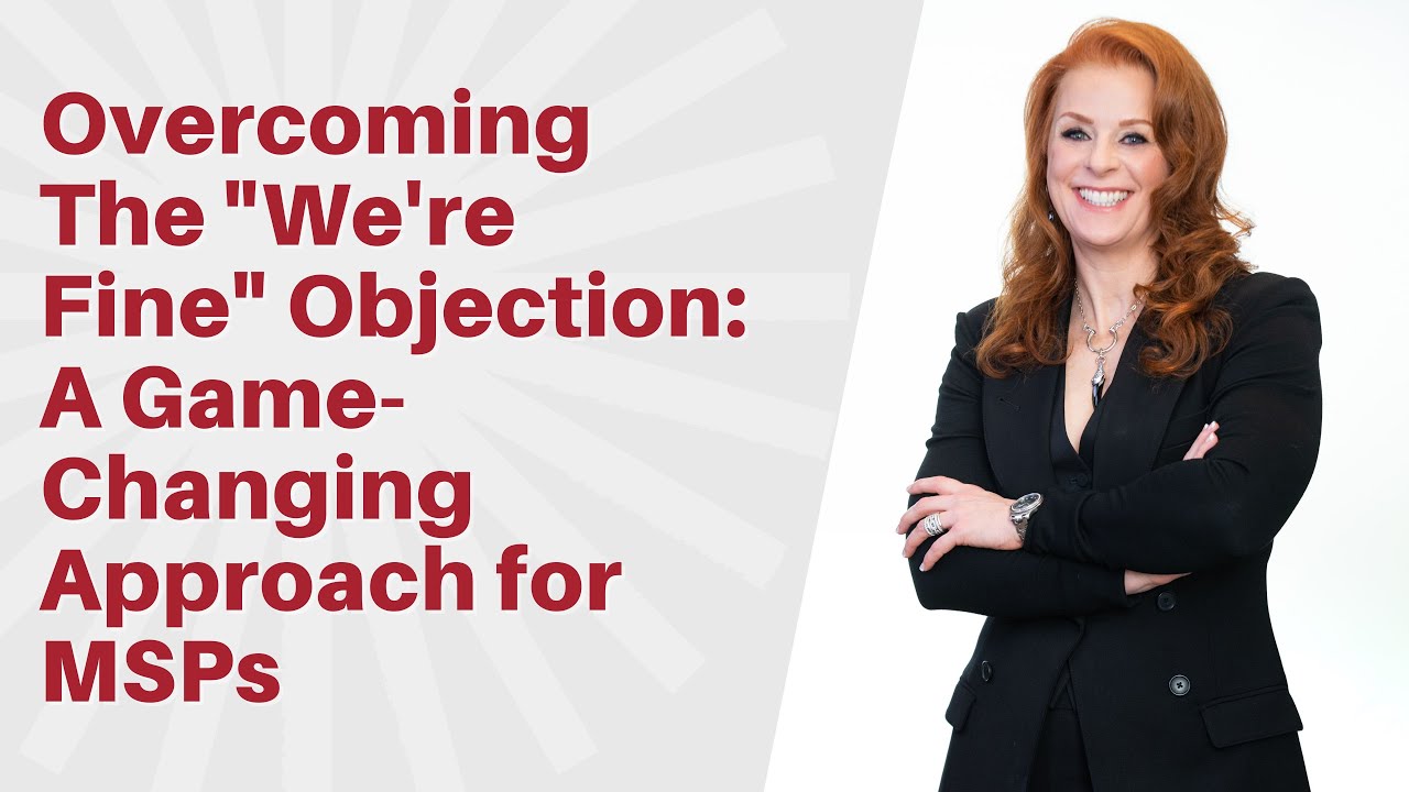 How To Overcome The Biggest MSP Sales Objection - 