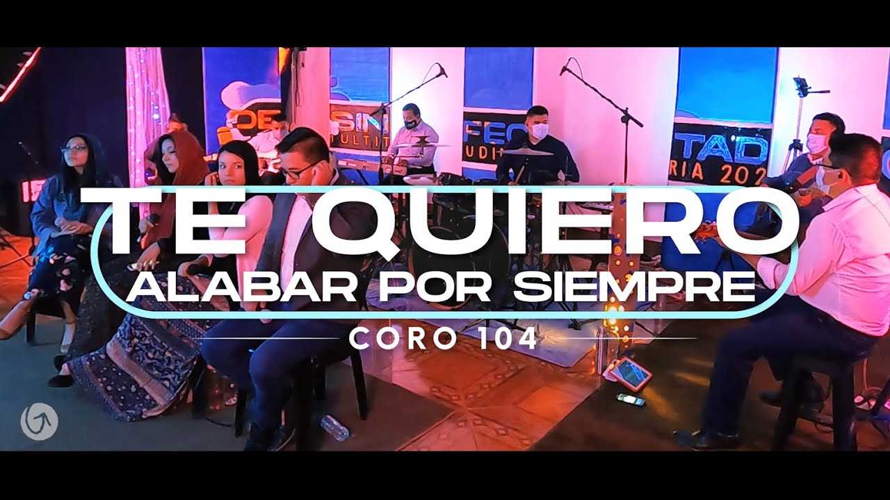 104 | Te quiero alabar por siempre - GJN, Grupo Juvenil Nacional