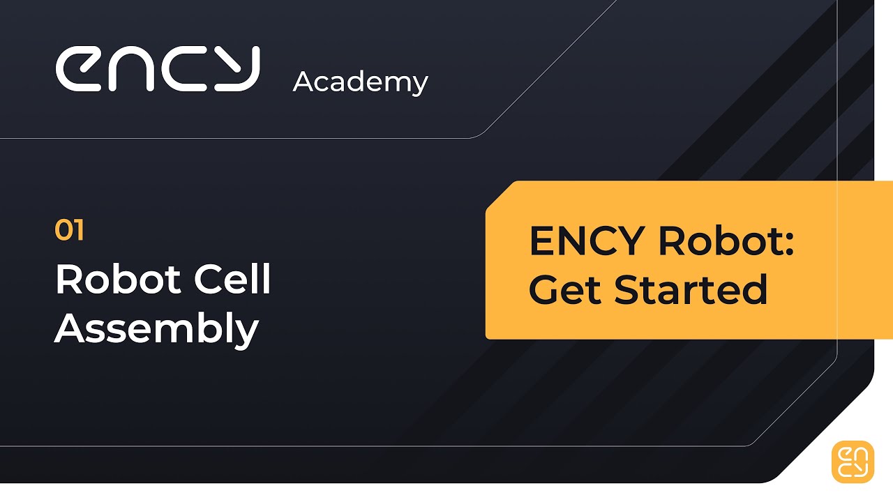 Robot Cell Assembly | Tutorial 1 | ENCY Robot: Get Started